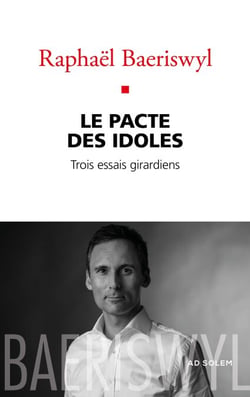Le Pacte des Idoles - Trois essais girardiens