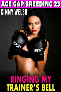 Ringing My Trainer’s Bell  : Age Gap Breeding 23  (Breeding Erotica Age Gap Erotica) - Age-Gap Breeding, #23