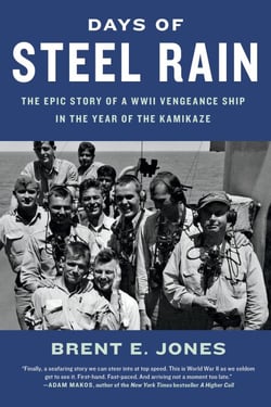 Days of Steel Rain - The Epic Story of a WWII Vengeance Ship in the Year of the Kamikaze