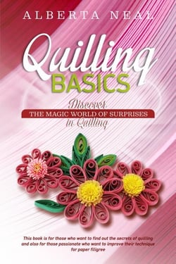 Quilling Basics: Discover the Magic World of Surprises in Quilling - Learn Quilling, #1