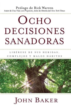Ocho decisiones sanadoras (Life's Healing Choices) - Liberese de sus heridas, complejos, y habitos