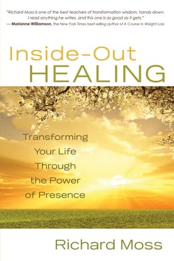 Inside-Out Healing - Transforming Your Life Through the Power of Presence