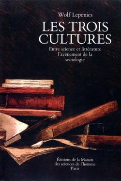 Les trois cultures - Entre science et littérature, l'avènement de la sociologie