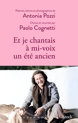 Et je chantais à mi-voix un été ancien - Poèmes, lettres et photographies d'Antonia Pozzi sélectionnés et racontés par Paolo Cognetti