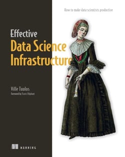 Effective Data Science Infrastructure - How to make data scientists productive