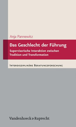 Das Geschlecht der Führung - Supervisorische Interaktion zwischen Tradition und Transformation