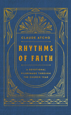 Rhythms of Faith - A Devotional Pilgrimage Through the Church Year