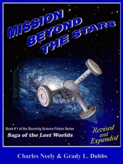 Mission Beyond The Stars: Book #1 of  "Saga Of The Lost Worlds" by Neely and Dobbs