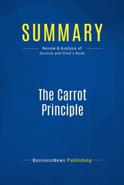 Summary: The Carrot Principle - Review and Analysis of Gostick and Elton's Book