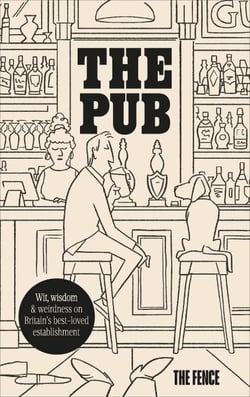 The Pub - Wit, wisdom &amp; weirdness on Britain’s best-loved establishment