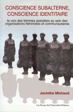 Conscience subalterne, conscience identitaire - La voix des femmes assistées au sein des organisations féministes et communautaires