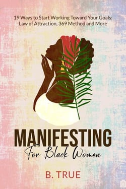 Manifesting For Black Women: 19 Ways to Start Working Toward Your Goals - Law of Attraction, 369 Method and More - Self-Care for Black Women, #6