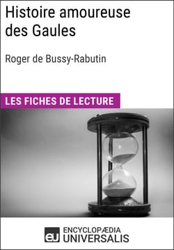 Histoire amoureuse des Gaules de Bussy-Rabutin - Les Fiches de lecture d'Universalis