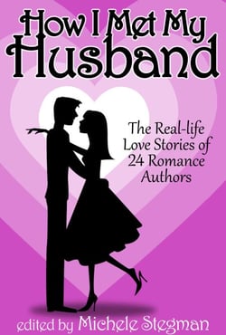 How I Met My Husband:  The Real-Life Love Stories of 25 Romance Authors