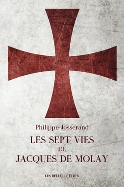 Les sept vies de Jacques de Molay