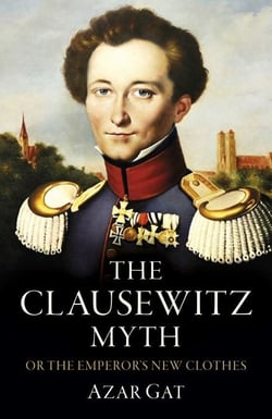 The Clausewitz Myth - Or the Emperor's New Clothes