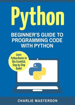 Python: Beginner's Guide to Programming Code with Python - Python Computer Programming, #1