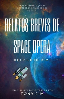Relatos Breves de Space Opera del piloto Jim - Piloto Jim