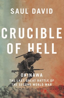 Crucible of Hell - Okinawa: The Last Great Battle of the Second World War