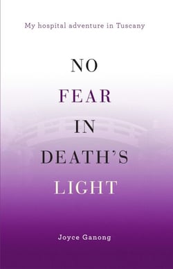 No Fear in Death’s Light: My Hospital Adventure in Tuscany