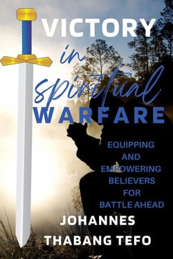 Victory In Spiritual Warfare: Equipping And Empowering Believers For Battle Ahead - Spiritual Warfare And Deliverance