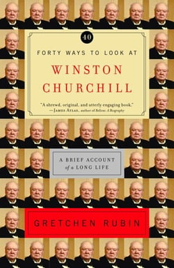 Forty Ways to Look at Winston Churchill - A Brief Account of a Long Life