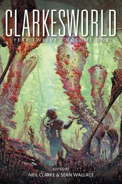 Clarkesworld Year Twelve: Volume One - Clarkesworld Anthology, #12.1