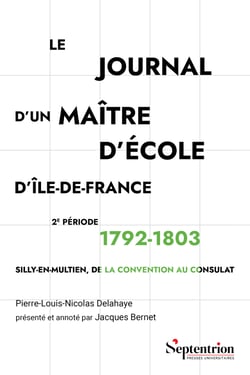 Le journal d’un maître d’école d’Île-de-France - 2e période 1792-1803. Silly-en-Multien, de la Convention au Consulat