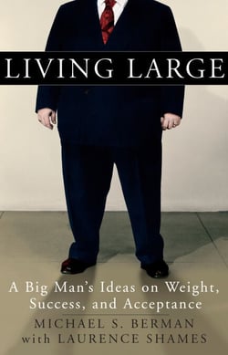 Living Large - A Big Man's Ideas on Weight, Success, and Acceptance
