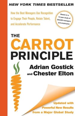 The Carrot Principle - How the Best Managers Use Recognition to Engage Their People, Retain Talent, and Accelerate Performance