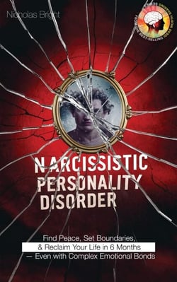 Narcissistic Personality Disorder: Find Peace, Set Boundaries, and Reclaim Your Life in 6 Months — Even with Complex Emotional Bonds