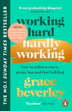 Working Hard, Hardly Working - How to achieve more, stress less and feel fulfilled: THE #1 SUNDAY TIMES BESTSELLER