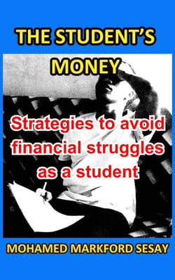 The Student's Money: Strategies to Avoid Financial Struggles as a Student