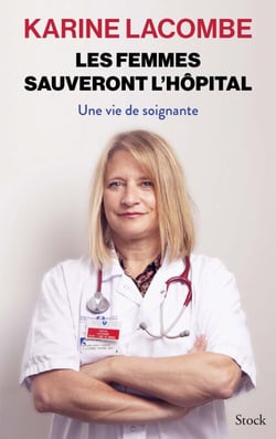 Les femmes sauveront l'hôpital - Une vie de soignante