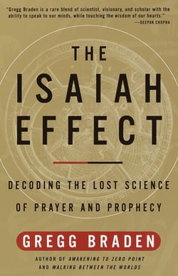 The Isaiah Effect - Decoding the Lost Science of Prayer and Prophecy