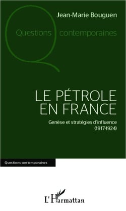 Le pétrole en France - Genèse et stratégies d'influence (1917-1924)