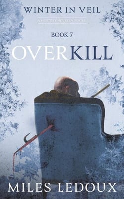 Overkill (Winter in Veil Book 7) - Winter in Veil: a Mystery Novella Series, #7