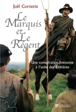 Le Marquis et le régent - Une conspiration bretonne à l'aube des Lumières