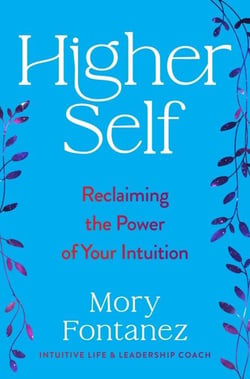 Higher Self - Reclaiming the Power of Your Intuition