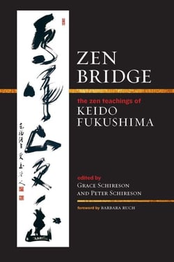 Zen Bridge - The Zen Teachings of Keido Fukushima