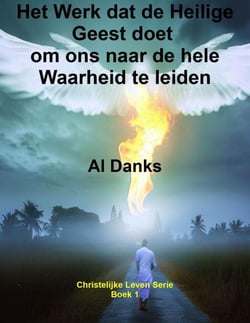 Het Werk dat de Heilige Geest doet om ons naar de hele Waarheid te leiden - Christelijke Leven Serie, #1