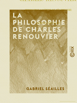 La Philosophie de Charles Renouvier - Introduction à l'étude du néo-criticisme