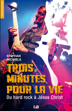 Trois minutes pour la vie - Du hard rock à Jésus Christ