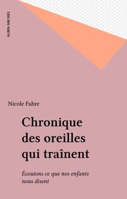Chronique des oreilles qui traînent - Écoutons ce que nos enfants nous disent