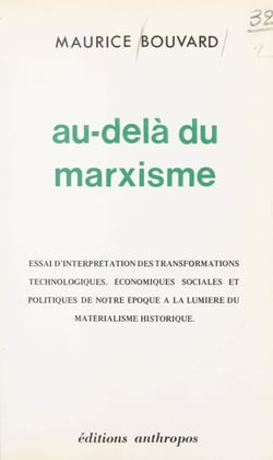 Au-delà du marxisme : essai d'interprétation des transformations technologiques, économiques, sociales et politiques de notre époque à la lumière du matérialisme historique