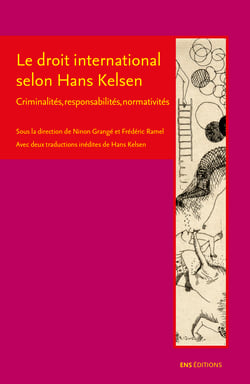 Le droit international selon Hans Kelsen - Criminalités, responsabilités, normativités