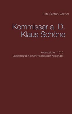 Kommissar a. D. Klaus Schöne - Aktenzeichen 1510 Leichenfund in einer Friedeburger Kiesgrube