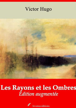 Les Rayons et les Ombres – suivi d'annexes - Nouvelle édition 2019