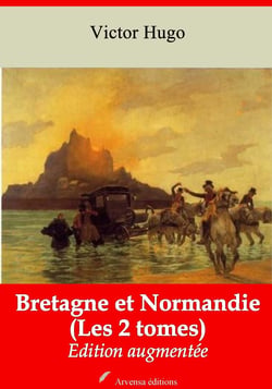 Bretagne et Normandie (Les 2 tomes) – suivi d'annexes - Nouvelle édition 2019