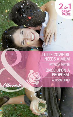 Little Cowgirl Needs A Mum / Once Upon A Proposal - Little Cowgirl Needs a Mum (The Quilt Shop in Kerry Springs) / Once Upon a Proposal (The Hunt for Cinderella)